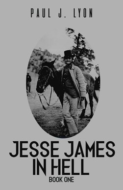 Jesse James in hell by Paul J. Lyon