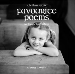 The illustrated favourite poems we learned at school by Thomas F. Walsh