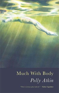 Much With Body by Polly Atkin