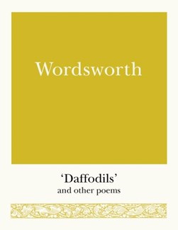 Wordsworth Daffodils And Other Poems P/B by William Wordsworth