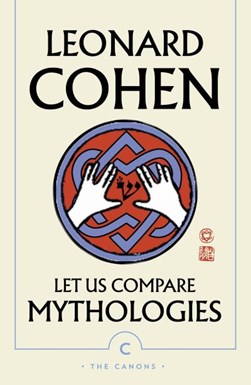 Let us compare mythologies by Leonard Cohen