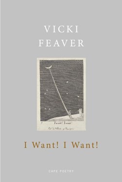 I want! I want! by Vicki Feaver