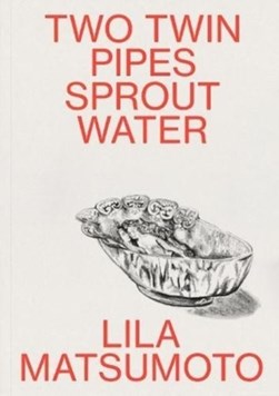 Two twin pipes sprout water by Lila Matsumoto
