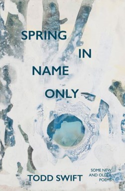 Spring in name only by Todd Swift