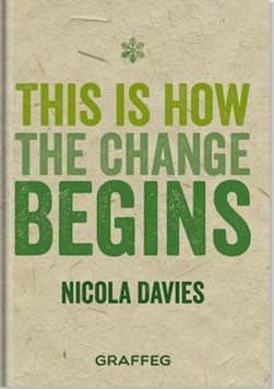 This is how the change begins by Nicola Davies