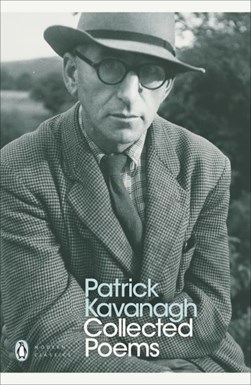 Collected Poems Patrick Kavanagh Modern Cl by Patrick Kavanagh