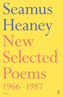 New Selected Poems 1966-1987 Seamus Heaney by Seamus Heaney