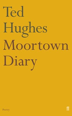 Moortown diary by Ted Hughes
