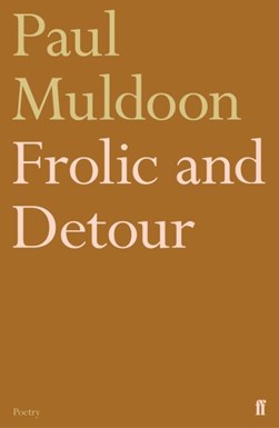 Frolic And Detour P/B by Paul Muldoon