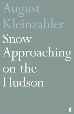 Snow approaching on the Hudson by August Kleinzahler