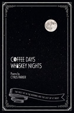 Coffee days, whiskey nights by Cyrus Parker