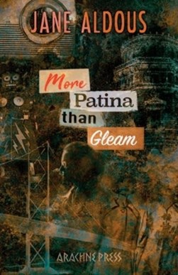 More patina than gleam by Jane Aldous