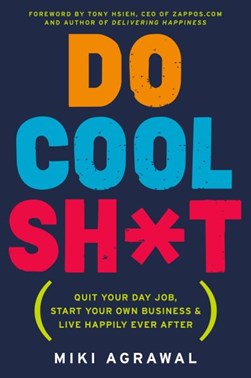Do cool sh*t by Miki Agrawal