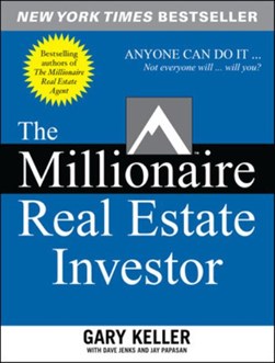 The millionaire real estate investor by Gary Keller