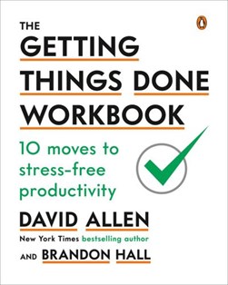 The getting things done workbook by David Allen