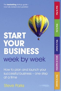 Start your business week by week by Steve Parks