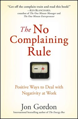 The no complaining rule by Jon Gordon