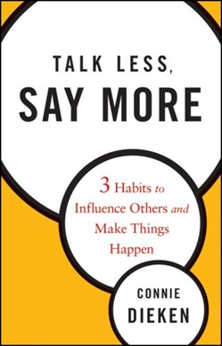 Talk less, say more by Connie Dieken