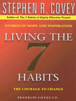 Living the 7 habits by Stephen R. Covey
