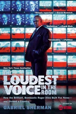 The loudest voice in the room by Gabriel Sherman