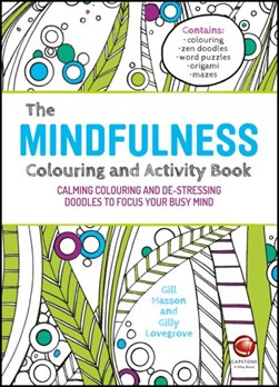 The Mindfulness Colouring and Activity Book by Gill Hasson