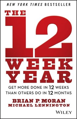 The 12 week year by Brian Moran