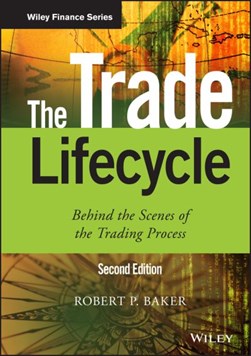 The trade lifecycle by Robert P. Baker