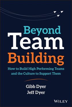 Beyond team building by W. Gibb Dyer