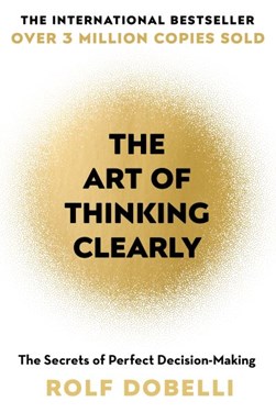 Art of thinking clearly P/B by Rolf Dobelli