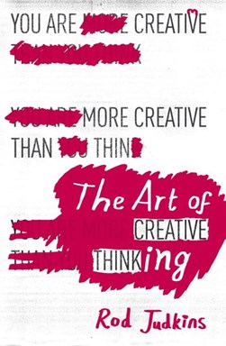 The art of creative thinking by Rod Judkins