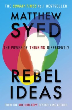 Rebel Ideas  The Power Of Thinking Differently P/B by Matthew Syed