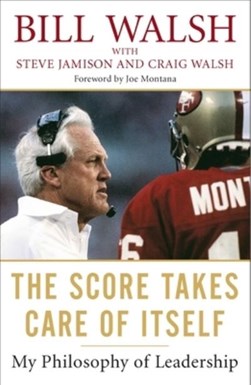 Score Takes Care Of Itself by Bill Walsh