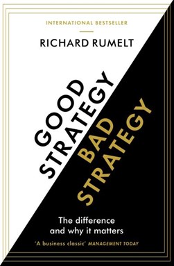 Good strategy, bad strategy by Richard P. Rumelt