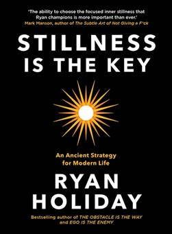 Stillness Is The Key H/B by Ryan Holiday