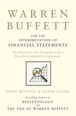 Warren Buffett and the interpretation of financial statements by Mary Buffett