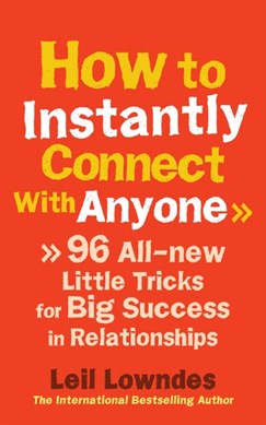 How to instantly connect with anyone by Leil Lowndes