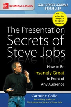 The presentation secrets of Steve Jobs by Carmine Gallo
