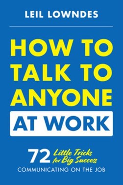 How to talk to anyone at work by Leil Lowndes