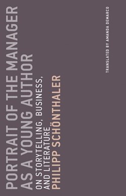 Portrait of the manager as a young author by Philipp Schönthaler