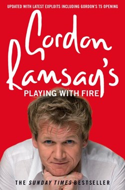 Gordon Ramsay's playing with fire by Gordon Ramsay