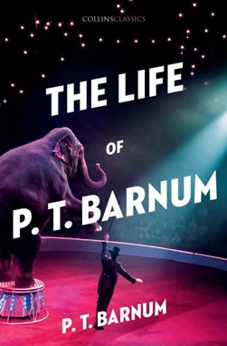 The life of P.T. Barnum by P. T. Barnum