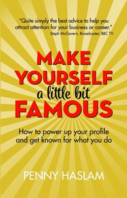 Make yourself a little bit famous by Penny Haslam