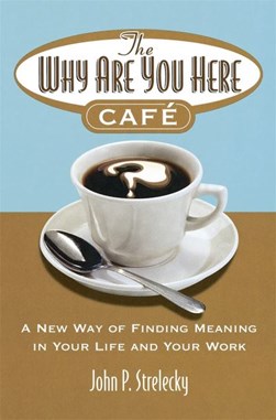 Why Are You Here Cafe P/B by John P. Strelecky