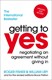 Getting To Yes Negotiating An Agreement by Roger Fisher