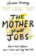 Mother Of All Jobs P/B by Christine Armstrong