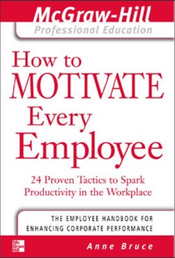 How to motivate every employee by Anne Bruce