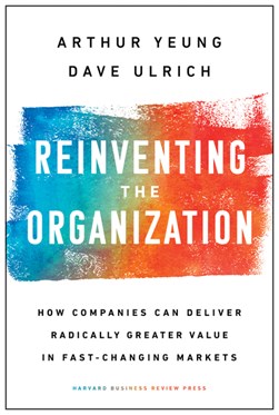 Reinventing the organization by Arthur K. Yeung