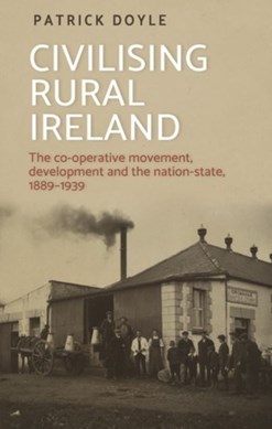 Civilising rural Ireland by Patrick Doyle