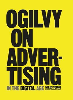 Ogilvy on advertising in the digital age by Miles Young