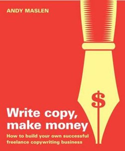 Write copy, make money by Andy Maslen
